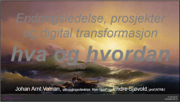 slide om endringsledelse, prosjekter og digital transformatin hva og hvordan